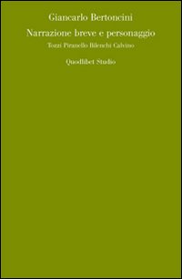Narrazione breve e personaggio. Tozzi, Pirandello, Bilenchi, Calvino