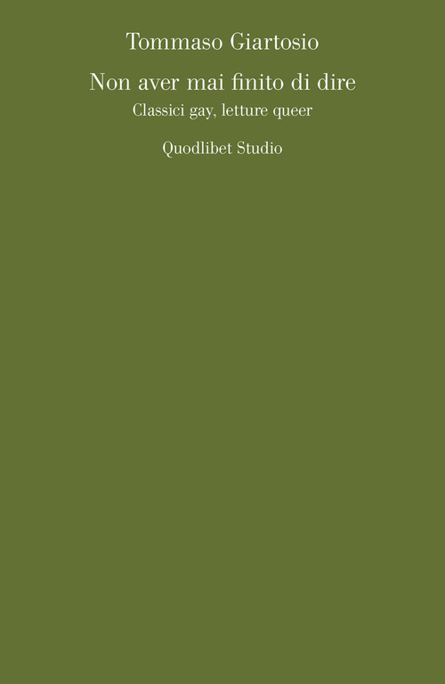 Non aver mai finito di dire. Classici gay, letture queer