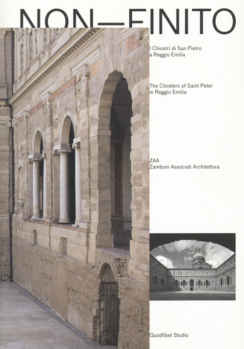 Non-finito. I chiostri di San Pietro a Reggio Emilia-The cloisters of Saint Peter in Reggio Emilia
