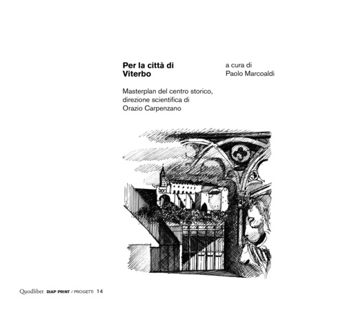 Per la citt&agrave; di Viterbo. Masterplan del centro storico, direzione scientifica di Orazio Carpenzano