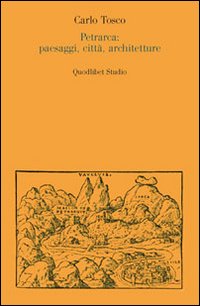 Petrarca: paesaggi, citt&agrave;, architetture