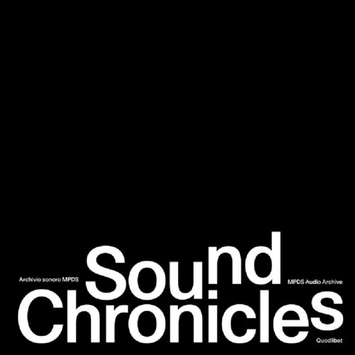 Sound Chronicles. Archivio sonoro MPDS-MPDS Audio Archive