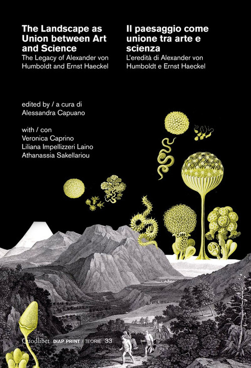 The landscape as union between art and science-Il paesaggio come unione tra arte e scienza. The legacy of Alexander von Humboldt and Ernst Haeckel-L'eredit&agrave; di Alexander von Humboldt e Ernst Haeckel