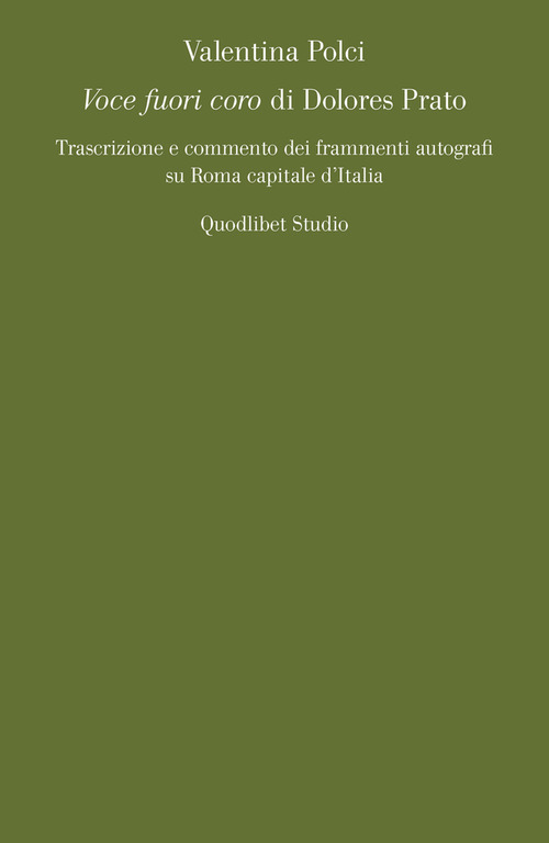 &laquo;Voce fuori coro&raquo; di Dolores Prato. Trascrizione e commento dei frammenti autografi su Roma capitale d'Italia