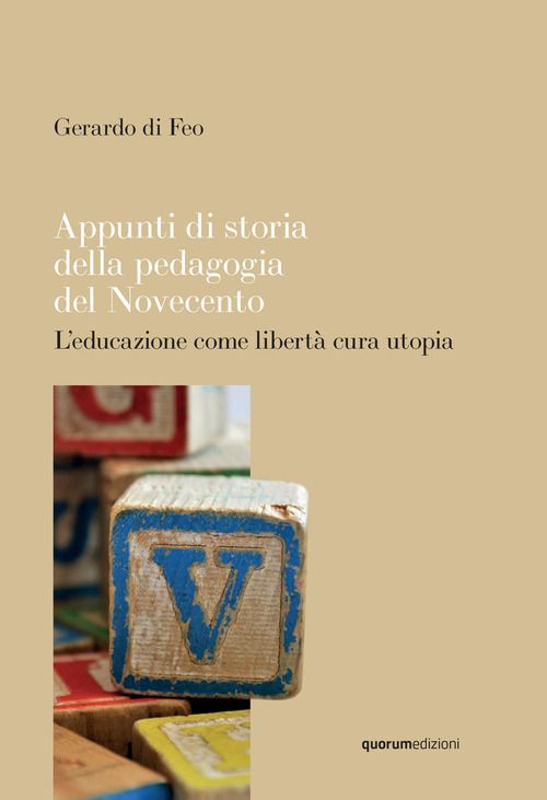 Appunti di storia della pedagogia del Novecento. L'educazione come libert&agrave; cura utopia