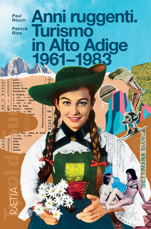 Anni ruggenti. Turismo in Alto Adige 1961-1983