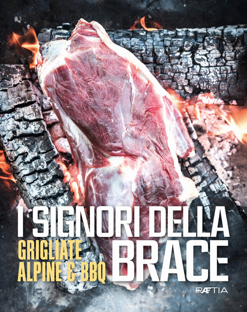 I signori della brace. Grigliate alpine & BBQ