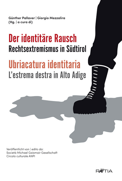 Ubriacatura identitaria. L'estrema destra in Alto Adige-Der identitäre. Rechtsextremismus in Südtirol