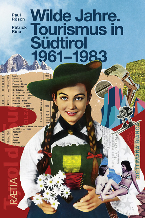 Wilde Jahre. Tourismus in S&uuml;dtirol 1961-1983