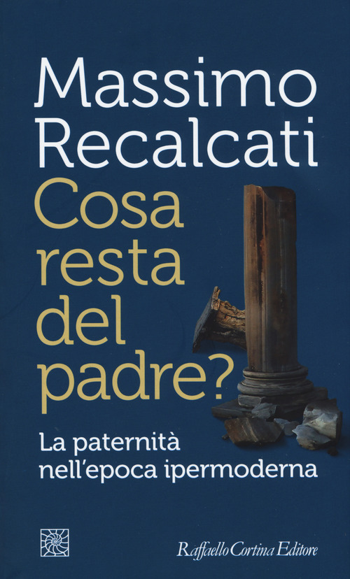 Cosa resta del padre? La paternit&agrave; nell'epoca ipermoderna