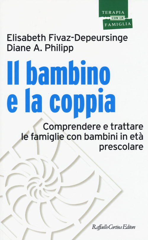 Il bambino e la coppia. Comprendere e trattare le famiglie con bambini in et&agrave; prescolare