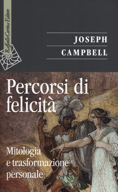 Percorsi di felicit&agrave;. Mitologia e trasformazione personale