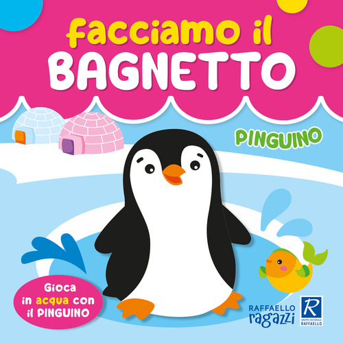 Pinguino. Facciamo il bagnetto