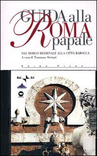 Guida alla Roma papale. Dal borgo medievale alla citt&agrave; barocca. Con CD Audio