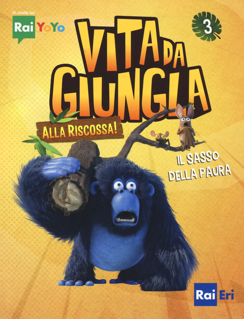 Il sasso della paura. Vita da giungla. Alla riscossa!