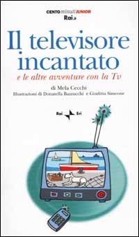 Il televisore incantato. E altre avventure con la Tv