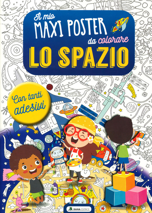 Lo spazio. Il mio maxiposter da colorare. Con adesivi