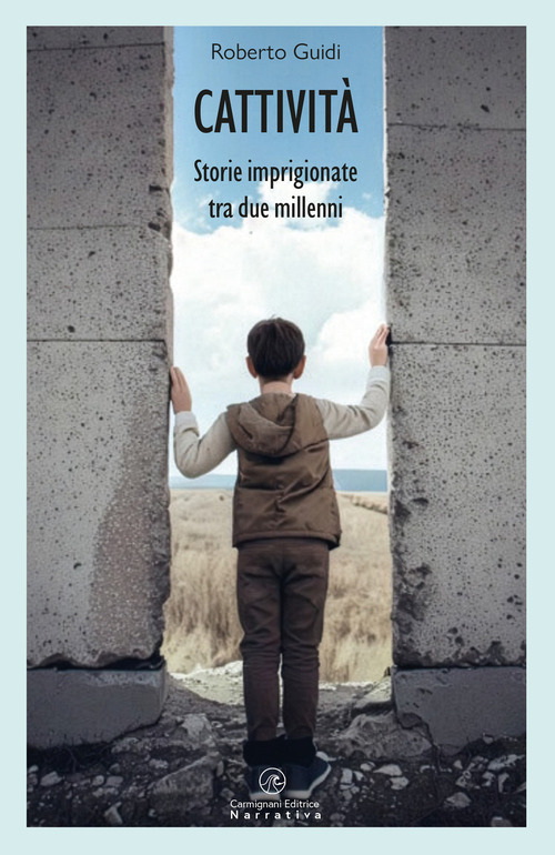 Cattivit&agrave;. Storie imprigionate tra due millenni