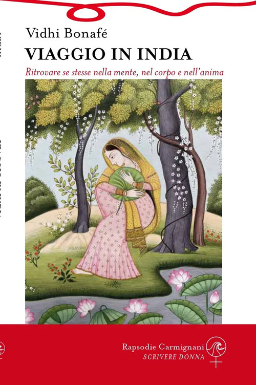 Viaggio in India. Ritrovare se stesse nella mente, nel corpo e nell'anima