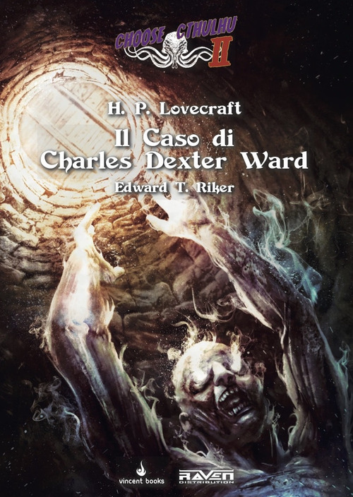 Il caso di Charles Dexter Ward. Choose Cthulhu II