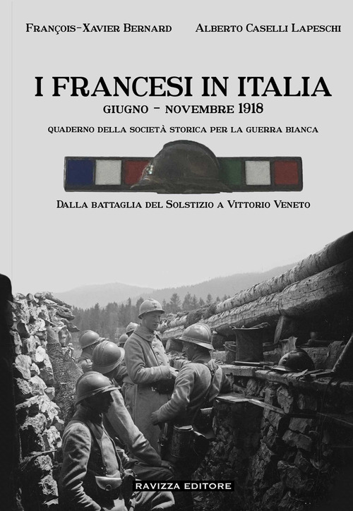 I francesi in Italia. Giugno - Novembre 1918. Dalla battaglia del Solstizio a Vittorio Veneto
