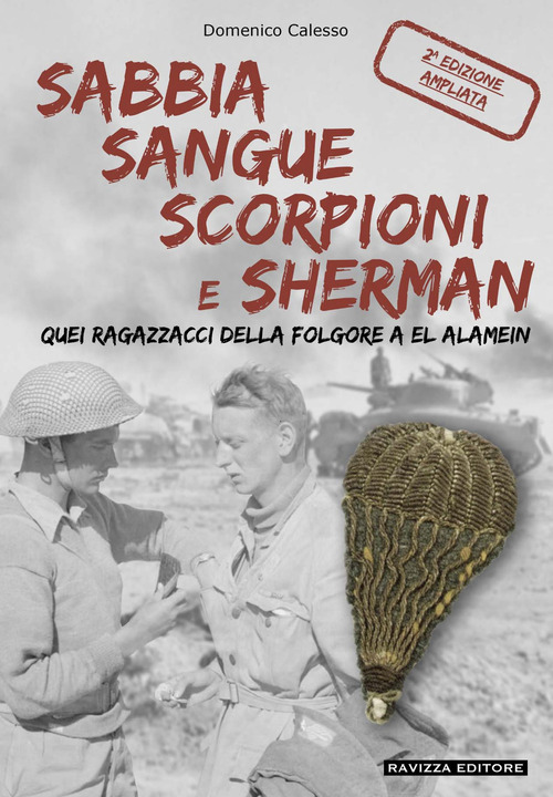 Sabbia sangue scorpioni e Sherman. Quei ragazzacci della folgore a El Alamein