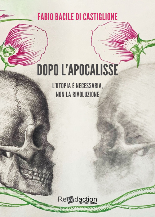 Dopo l'apocalisse. L'utopia &egrave; necessaria, non la rivoluzione