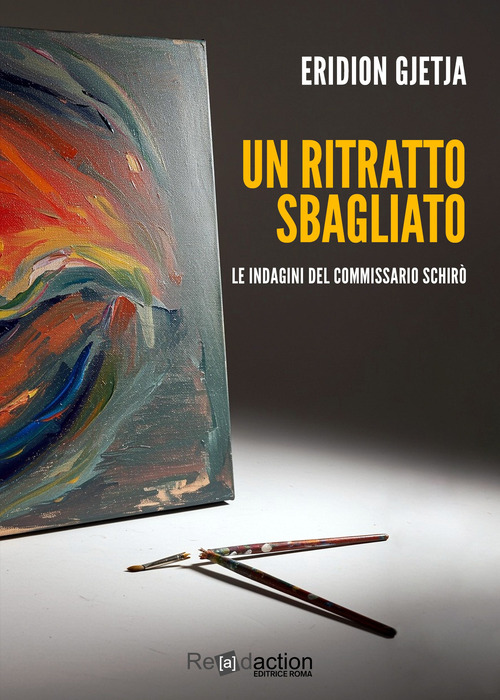 Un ritratto sbagliato. Le indagini del commissario Schir&ograve;