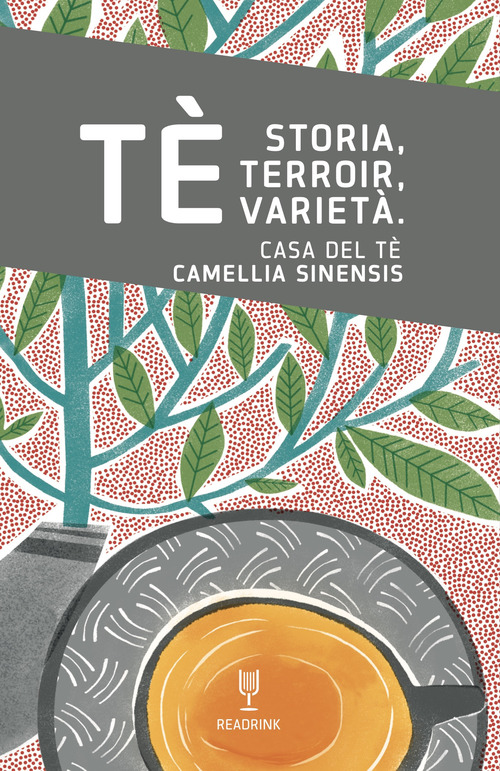 T&egrave;... Storia, terroir, variet&agrave;. Casa del t&egrave;. Camellia Sinensis