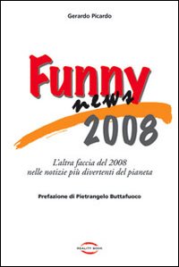 Funny news 2008. L'altra faccia del 2008 nelle notizie pi&ugrave; divertenti del pianeta