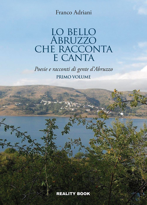 Lo bello Abruzzo che racconta e canta. Poesie e racconti di gente d'Abruzzo