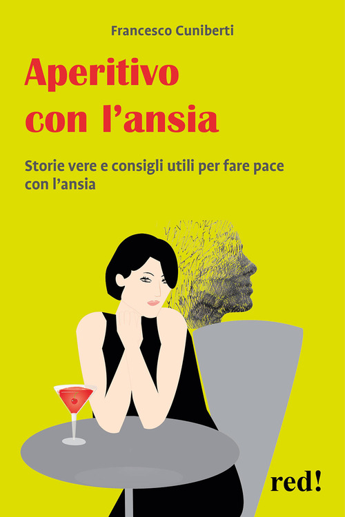 Aperitivo con l'ansia. Storie vere e strumenti utili per fare pace con l'ansia