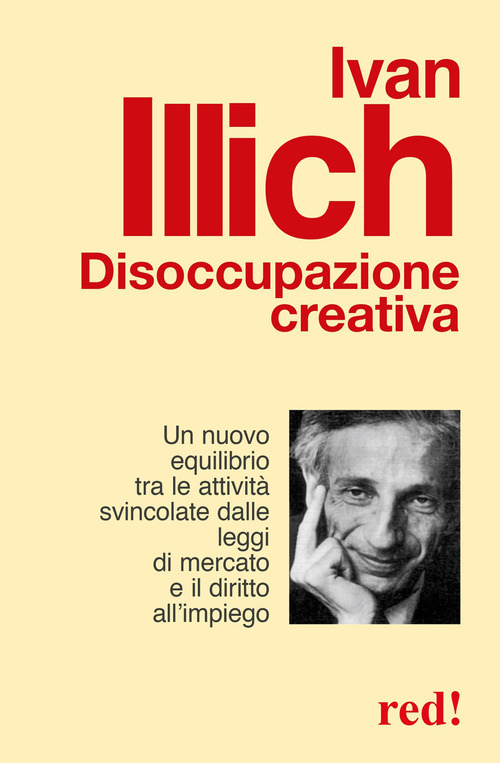 Disoccupazione creativa. Un nuovo equilibrio tra le attività svincolate dalle leggi di mercato e il diritto all'impiego