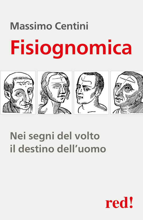 Fisiognomica. Nei segni del volto il destino dell'uomo