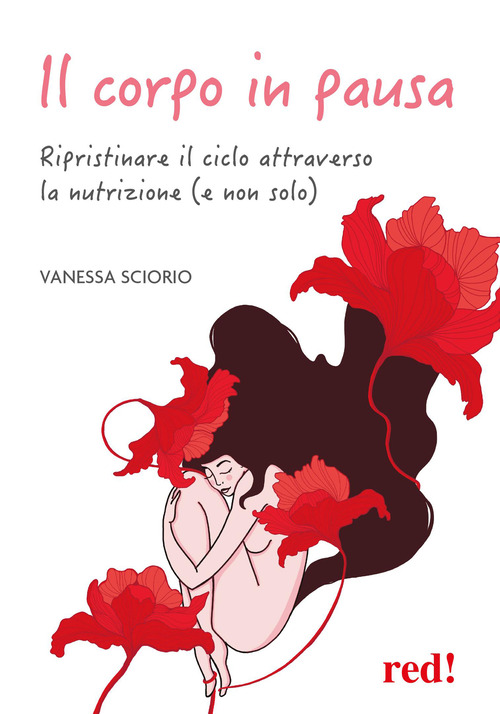 Il corpo in pausa. Ripristinare il ciclo attraverso la nutrizione (e non solo)