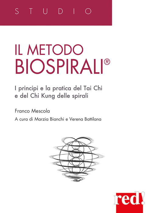 Il metodo Biospirali&reg;. I principi e la pratica del Tai Chi e del Chi Kung delle spirali