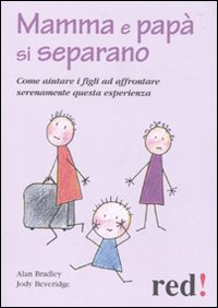 Mamma e pap&agrave; si separano. Come aiutare ad affrontare serenamente questa esperienza