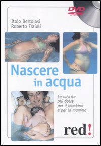 Nascere in acqua. La nascita più dolce per il bambino e per la mamma. DVD. Con libro