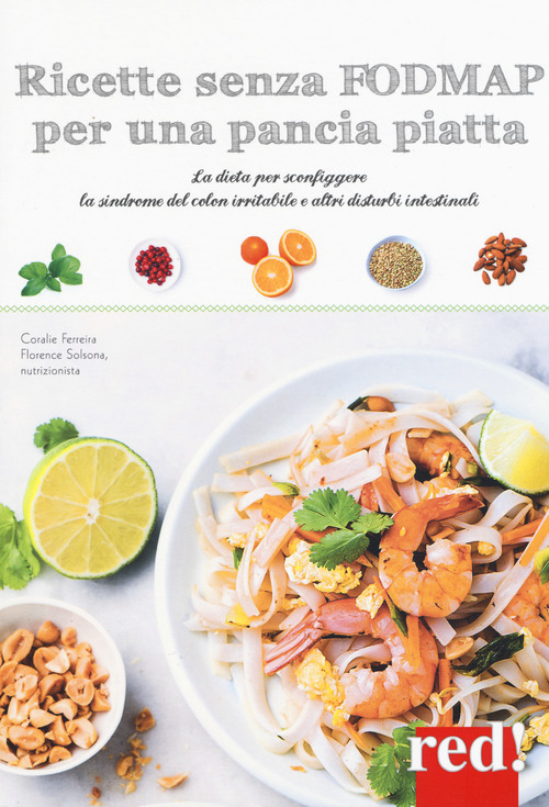Ricette senza FODMAP per una pancia piatta. La dieta per sconfiggere la sindrome del colon irritabile e altri disturbi intestinali