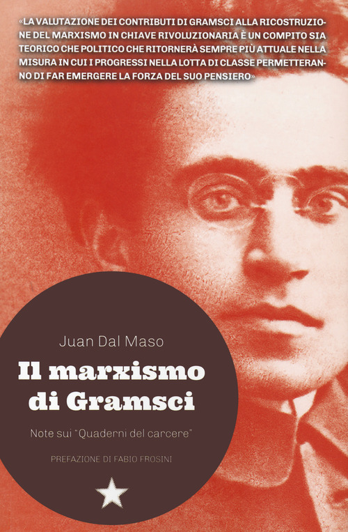 Il marxismo di Gramsci. Note sui &laquo;Quaderni del carcere&raquo;