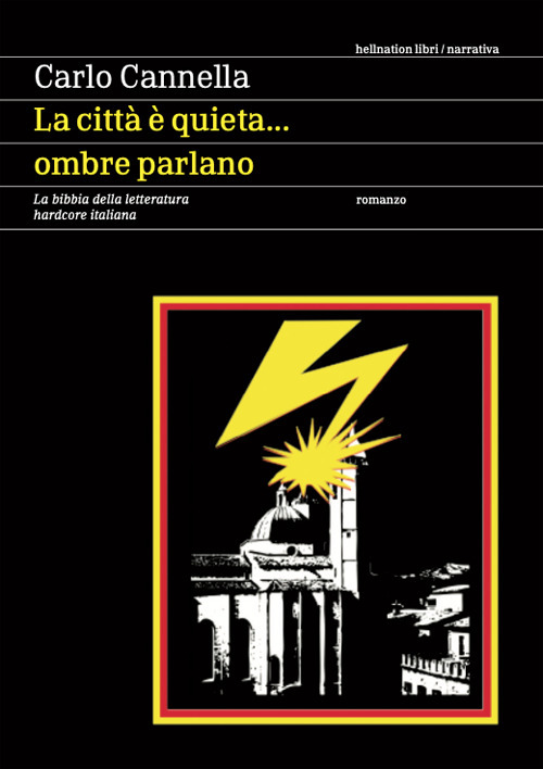 La città è quieta... ombre parlano. La bibbia della letteratura hardcore italiana