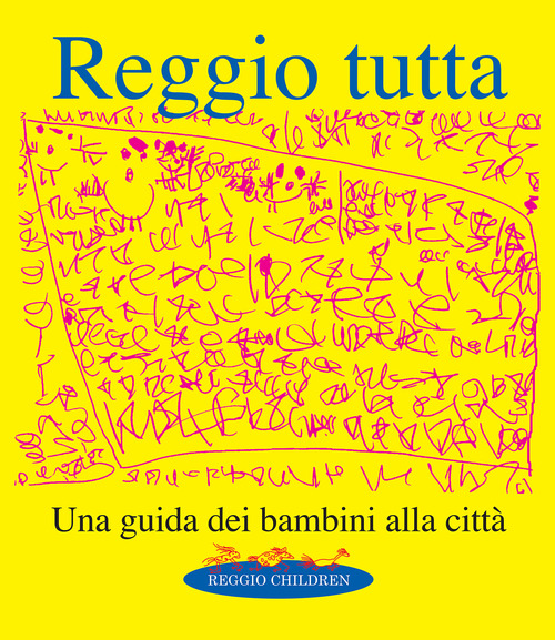 Reggio tutta. Una guida dei bambini alla citt&agrave;