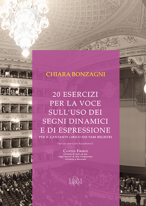 20 esercizi per la voce sull'uso dei segni dinamici e di espressione. Per il cantante lirico nei vari registri