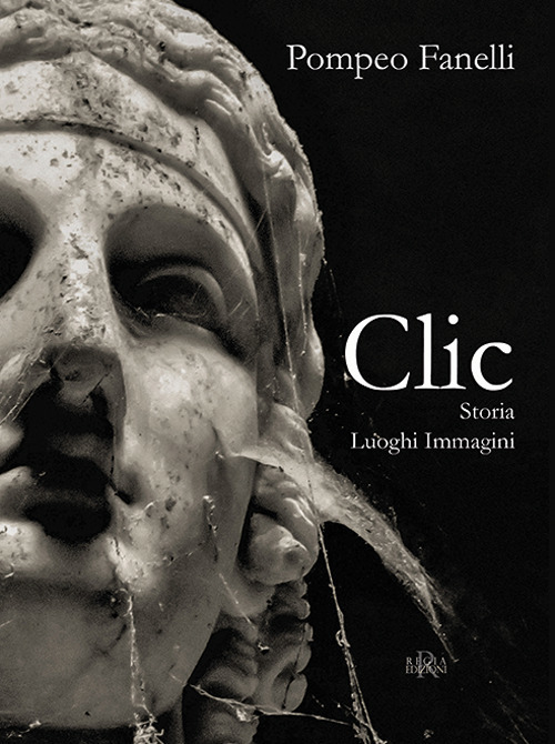 Clic. Storia luoghi immagini
