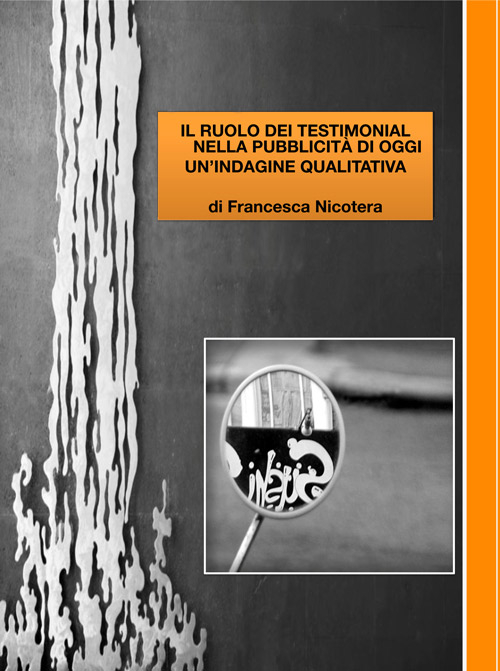 Il ruolo dei testimonial nella pubblicit&agrave; di oggi. Un indagine qualitativa