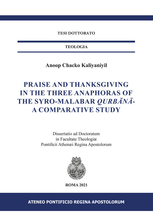Praise and Thanksgiving in the three anaphoras of the Syro-Malabar Qurbânâ-. A comparative study
