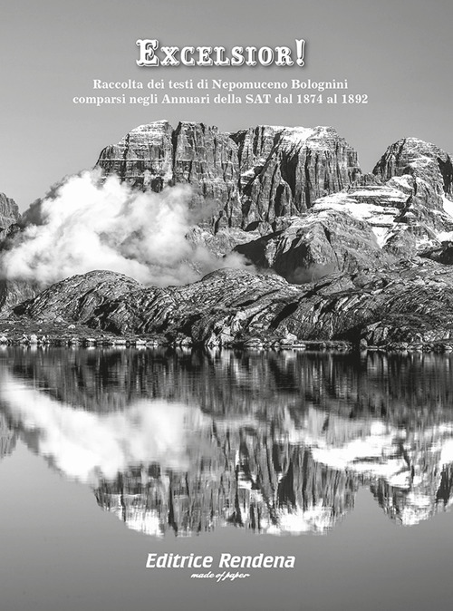 Excelsior! Raccolta dei testi di Nepomuceno Bolognini comparsi negli Annuari della SAT dal 1874 al 1892