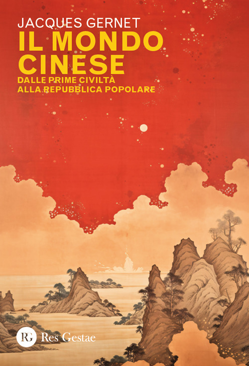 Il mondo cinese. Dalle prime civilt&agrave; alla Repubblica popolare
