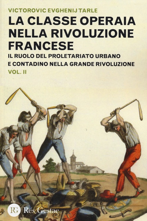 La classe operaia nella Rivoluzione Francese. Il ruolo del proletariato urbano e contadino nella Grande Rivoluzione