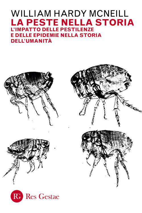 La peste nella storia. L'impatto delle pestilenze e delle epidemie nella storia dell'umanit&agrave;